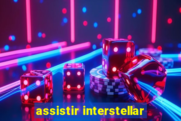 assistir interstellar